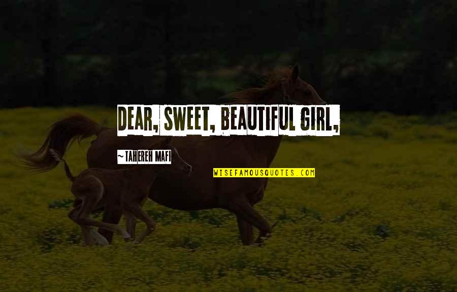 Upset Mood Quotes By Tahereh Mafi: Dear, sweet, beautiful girl,