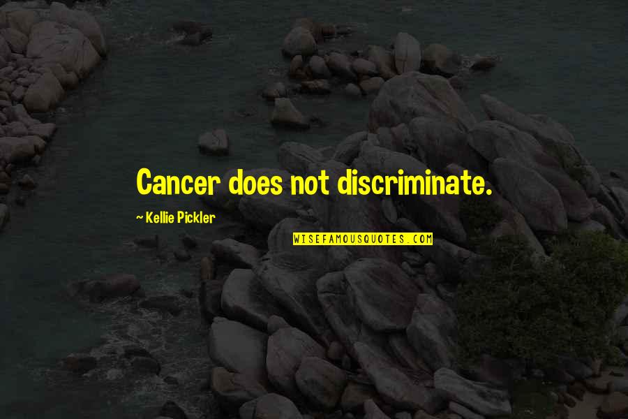 Upset Quotes And Quotes By Kellie Pickler: Cancer does not discriminate.