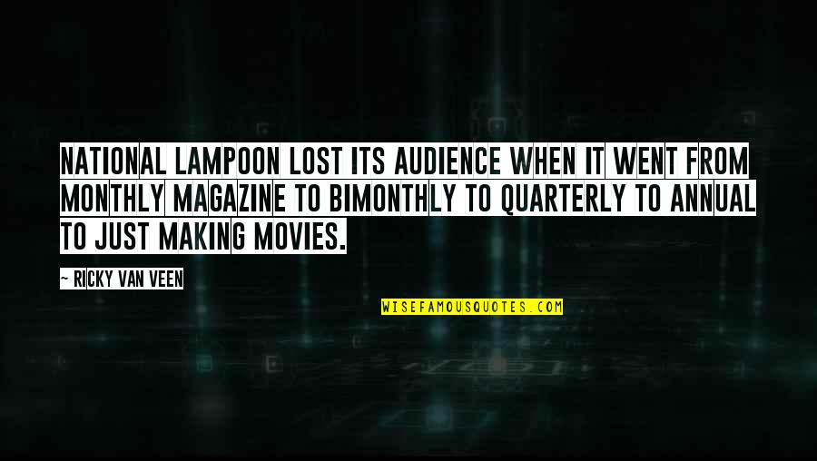 Upsetting Someone Quotes By Ricky Van Veen: National Lampoon lost its audience when it went Upsetting Someone Quotes By Ricky Van Veen: National Lampoon lost its audience when it went