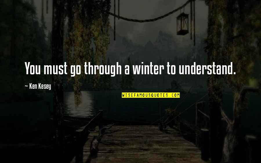 Upsettingly Crossword Quotes By Ken Kesey: You must go through a winter to understand. Upsettingly Crossword Quotes By Ken Kesey: You must go through a winter to understand.