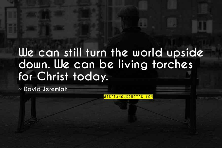 Upside Down Quotes By David Jeremiah: We can still turn the world upside down.