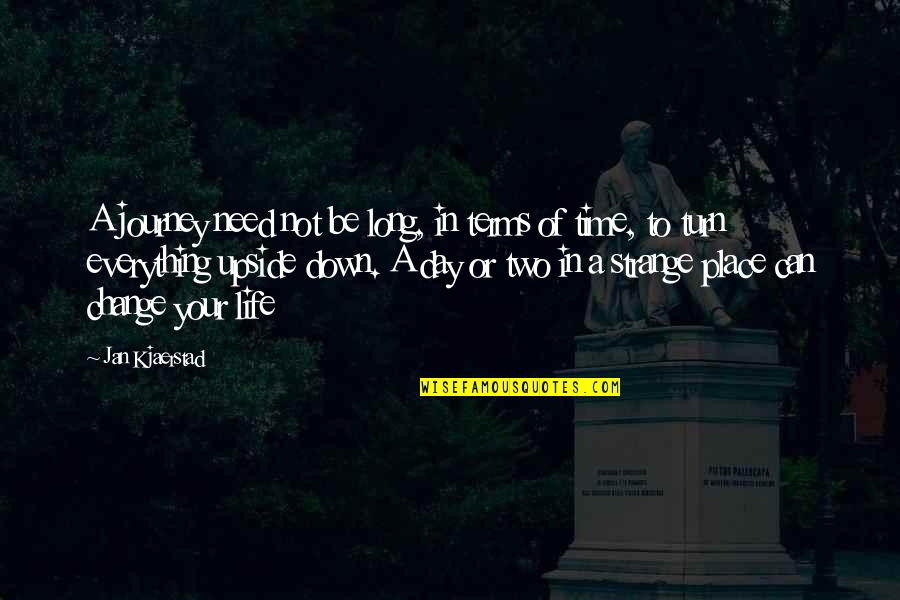 Upside Down Quotes By Jan Kjaerstad: A journey need not be long, in terms Upside Down Quotes By Jan Kjaerstad: A journey need not be long, in terms