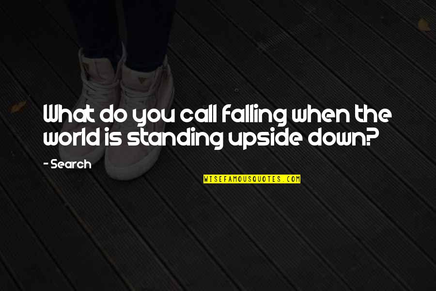 Upside Down World Quotes By Search: What do you call falling when the world