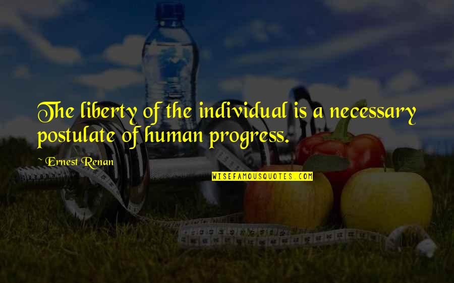 Upside Of Anger Movie Quotes By Ernest Renan: The liberty of the individual is a necessary