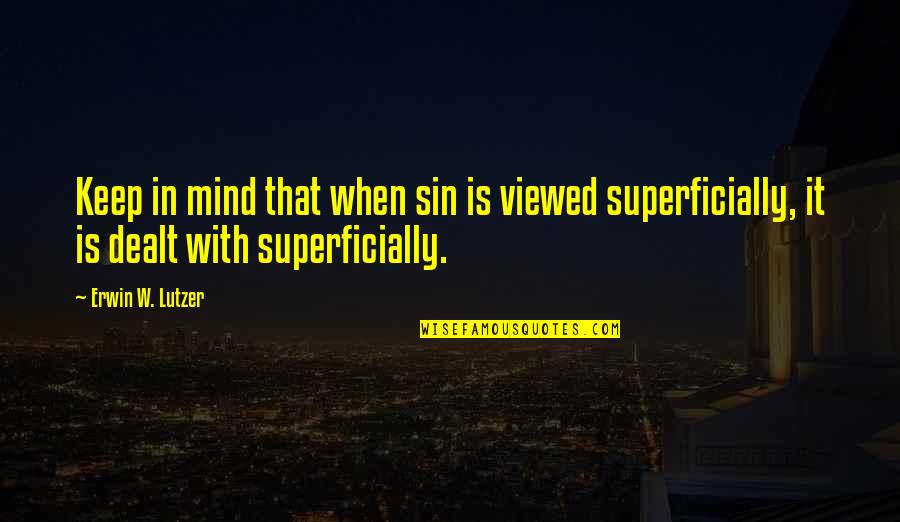 Upsides Of Istp Quotes By Erwin W. Lutzer: Keep in mind that when sin is viewed Upsides Of Istp Quotes By Erwin W. Lutzer: Keep in mind that when sin is viewed