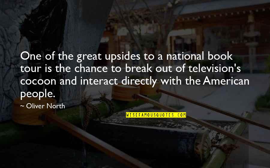 Upsides Quotes By Oliver North: One of the great upsides to a national Upsides Quotes By Oliver North: One of the great upsides to a national
