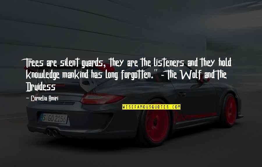 Upstage Party Quotes By Cornelia Amiri: Trees are silent guards, they are the listeners