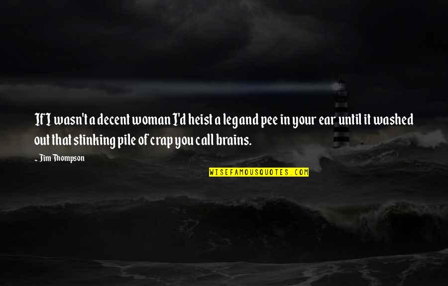 Upsurge Trampoline Quotes By Jim Thompson: If I wasn't a decent woman I'd heist