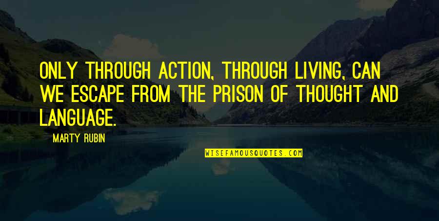 Upsweep Braided Quotes By Marty Rubin: Only through action, through living, can we escape Upsweep Braided Quotes By Marty Rubin: Only through action, through living, can we escape