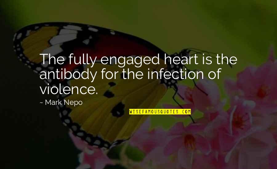 Upswing Quotes By Mark Nepo: The fully engaged heart is the antibody for