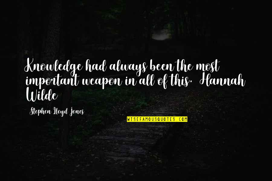 Upswing Tutoring Quotes By Stephen Lloyd Jones: Knowledge had always been the most important weapon Upswing Tutoring Quotes By Stephen Lloyd Jones: Knowledge had always been the most important weapon