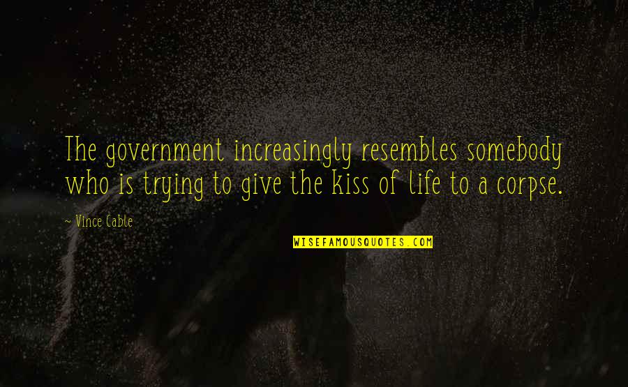 Upthegrove Photography Quotes By Vince Cable: The government increasingly resembles somebody who is trying Upthegrove Photography Quotes By Vince Cable: The government increasingly resembles somebody who is trying