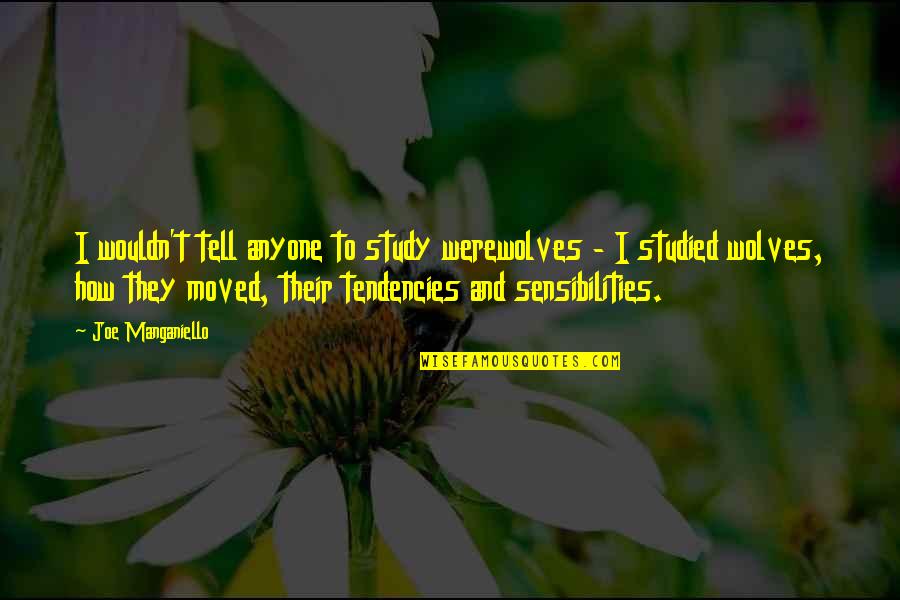 Uptilted Eyes Quotes By Joe Manganiello: I wouldn't tell anyone to study werewolves - Uptilted Eyes Quotes By Joe Manganiello: I wouldn't tell anyone to study werewolves -