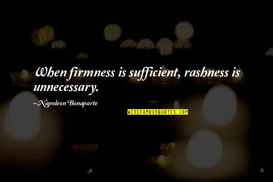 Uptime Energy Quotes By Napoleon Bonaparte: When firmness is sufficient, rashness is unnecessary. Uptime Energy Quotes By Napoleon Bonaparte: When firmness is sufficient, rashness is unnecessary.