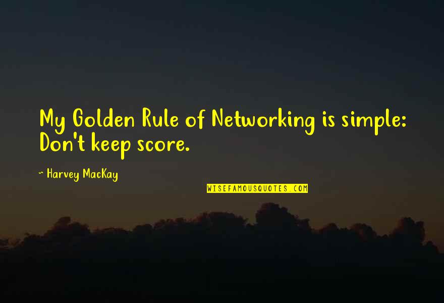 Uptown Funk Film Quotes By Harvey MacKay: My Golden Rule of Networking is simple: Don't Uptown Funk Film Quotes By Harvey MacKay: My Golden Rule of Networking is simple: Don't