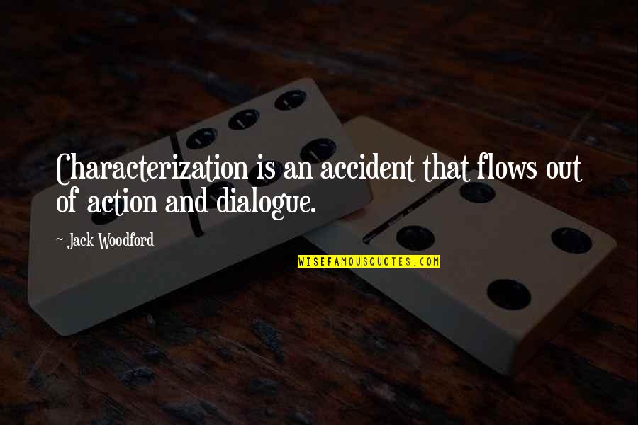 Uptown Funk Lyrics Quotes By Jack Woodford: Characterization is an accident that flows out of