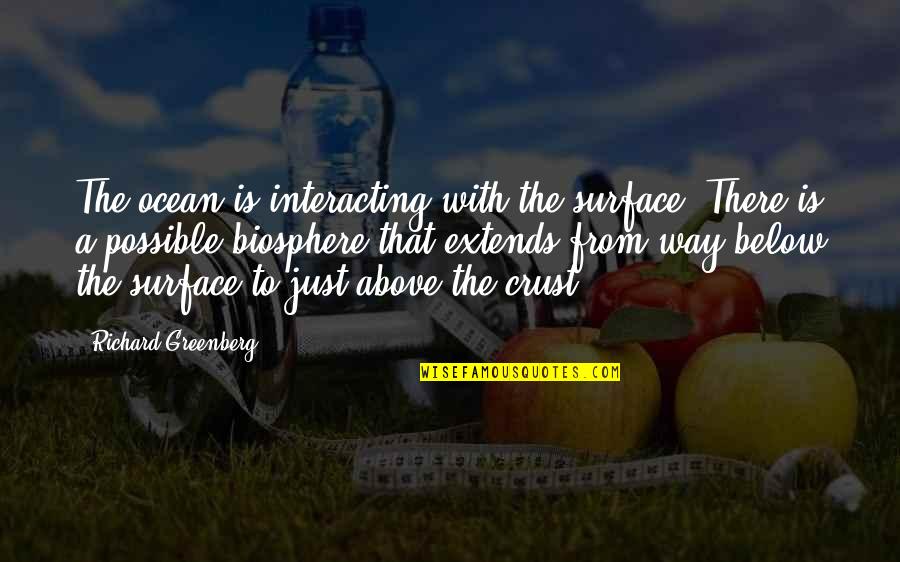 Uptown Funk Quotes By Richard Greenberg: The ocean is interacting with the surface. There Uptown Funk Quotes By Richard Greenberg: The ocean is interacting with the surface. There