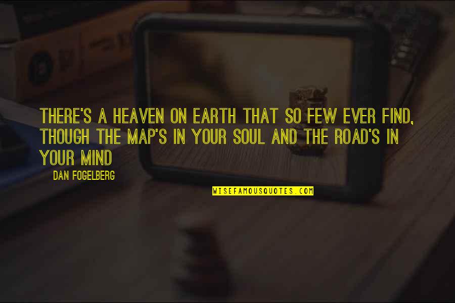 Upturn Quotes By Dan Fogelberg: There's a heaven on earth that so few Upturn Quotes By Dan Fogelberg: There's a heaven on earth that so few