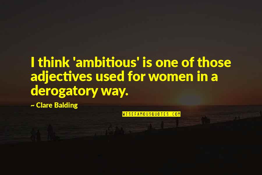 Upward Inspiring Quotes By Clare Balding: I think 'ambitious' is one of those adjectives
