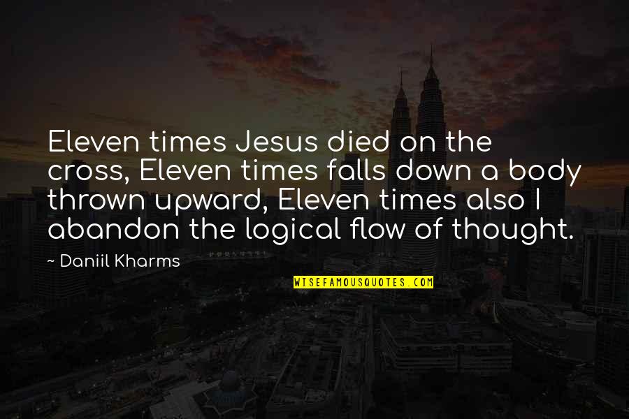 Upward Quotes By Daniil Kharms: Eleven times Jesus died on the cross, Eleven Upward Quotes By Daniil Kharms: Eleven times Jesus died on the cross, Eleven