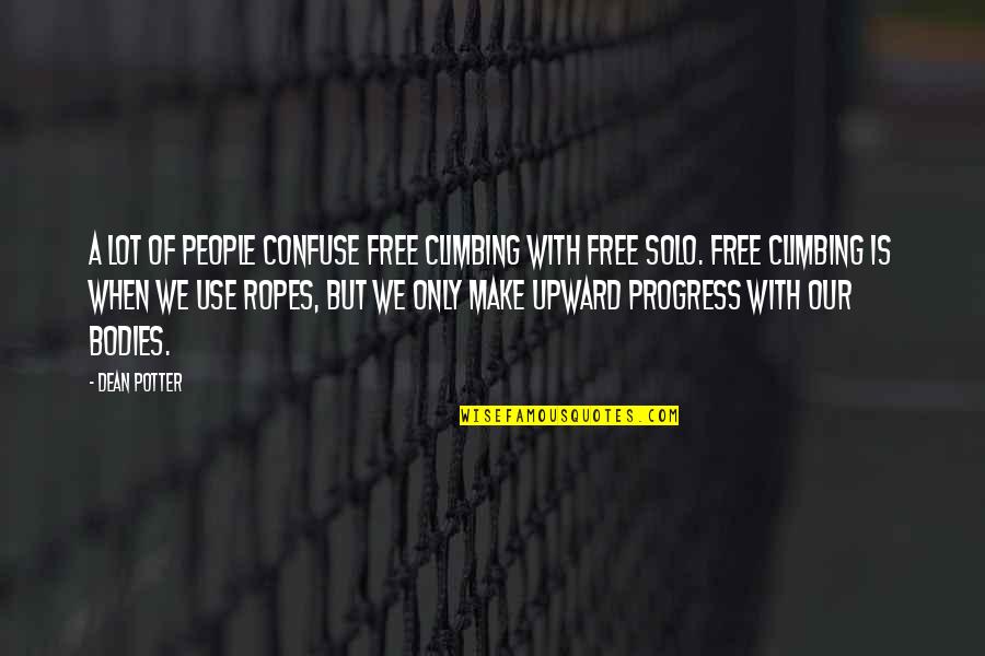 Upward Quotes By Dean Potter: A lot of people confuse free climbing with Upward Quotes By Dean Potter: A lot of people confuse free climbing with