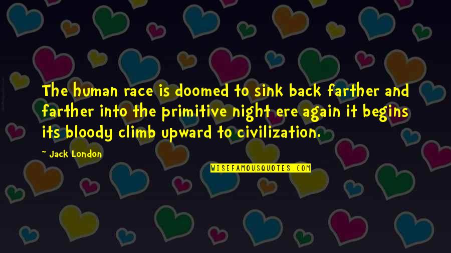 Upward Quotes By Jack London: The human race is doomed to sink back Upward Quotes By Jack London: The human race is doomed to sink back