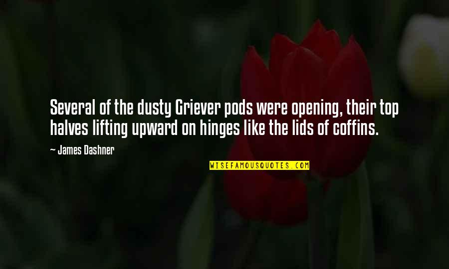Upward Quotes By James Dashner: Several of the dusty Griever pods were opening,