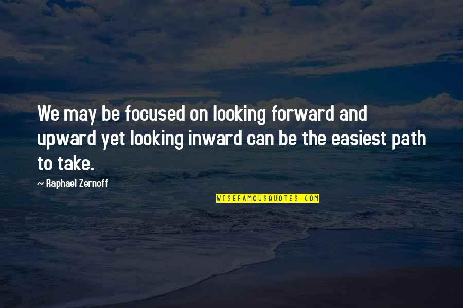 Upward Quotes By Raphael Zernoff: We may be focused on looking forward and Upward Quotes By Raphael Zernoff: We may be focused on looking forward and