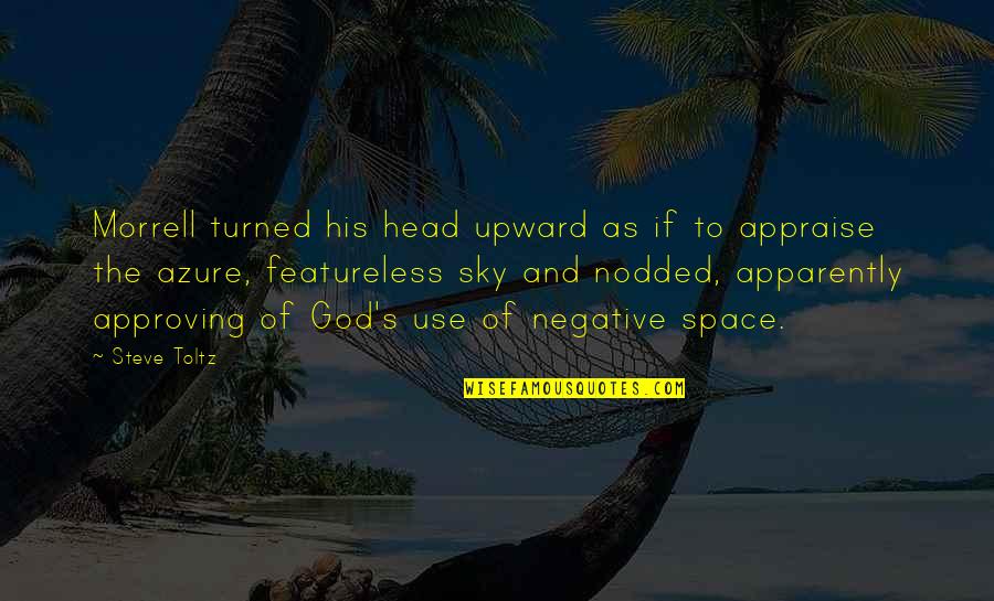 Upward Quotes By Steve Toltz: Morrell turned his head upward as if to Upward Quotes By Steve Toltz: Morrell turned his head upward as if to