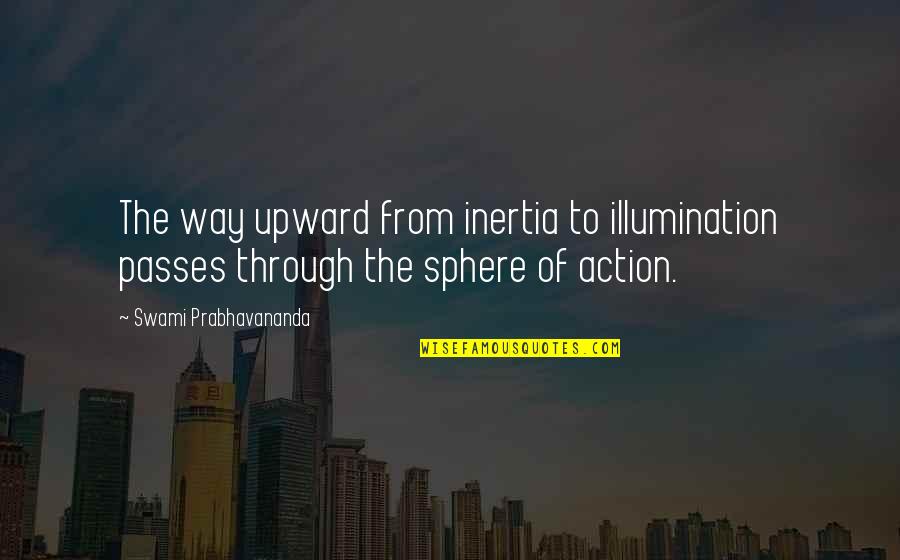 Upward Quotes By Swami Prabhavananda: The way upward from inertia to illumination passes Upward Quotes By Swami Prabhavananda: The way upward from inertia to illumination passes