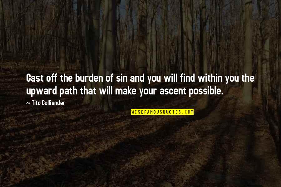 Upward Quotes By Tito Colliander: Cast off the burden of sin and you Upward Quotes By Tito Colliander: Cast off the burden of sin and you