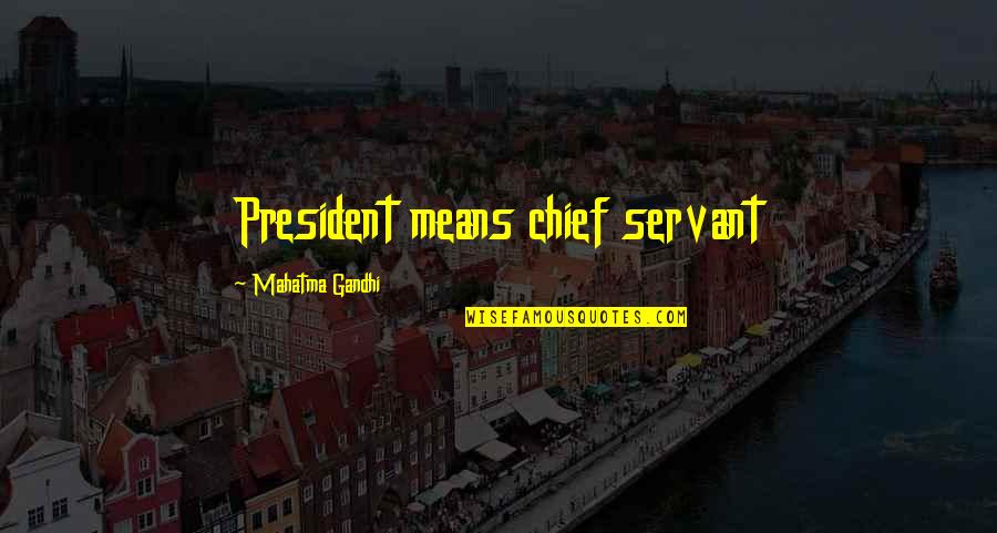 Upwardly Global Jobs Quotes By Mahatma Gandhi: President means chief servant Upwardly Global Jobs Quotes By Mahatma Gandhi: President means chief servant