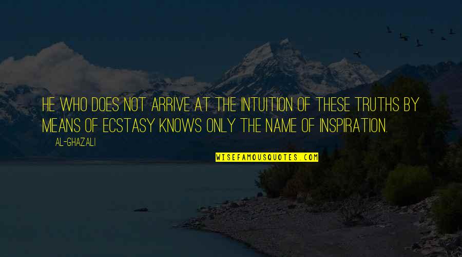 Upwardly Global San Francisco Quotes By Al-Ghazali: He who does not arrive at the Intuition Upwardly Global San Francisco Quotes By Al-Ghazali: He who does not arrive at the Intuition