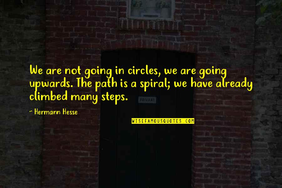 Upwards Quotes By Hermann Hesse: We are not going in circles, we are