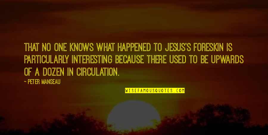 Upwards Quotes By Peter Manseau: THAT NO ONE knows what happened to Jesus's