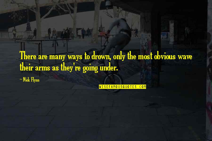 Upyri Logo Quotes By Nick Flynn: There are many ways to drown, only the