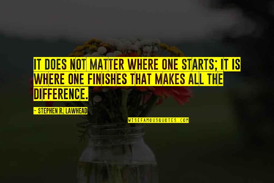 Upyri Logo Quotes By Stephen R. Lawhead: It does not matter where one starts; it Upyri Logo Quotes By Stephen R. Lawhead: It does not matter where one starts; it
