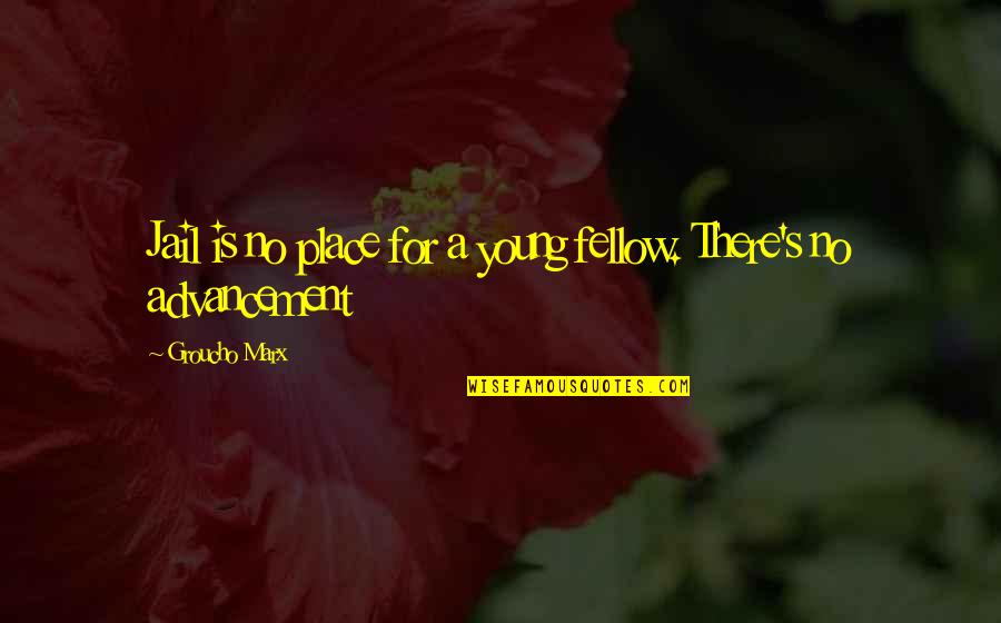 Ur The Light Of My Life Quotes By Groucho Marx: Jail is no place for a young fellow. Ur The Light Of My Life Quotes By Groucho Marx: Jail is no place for a young fellow.