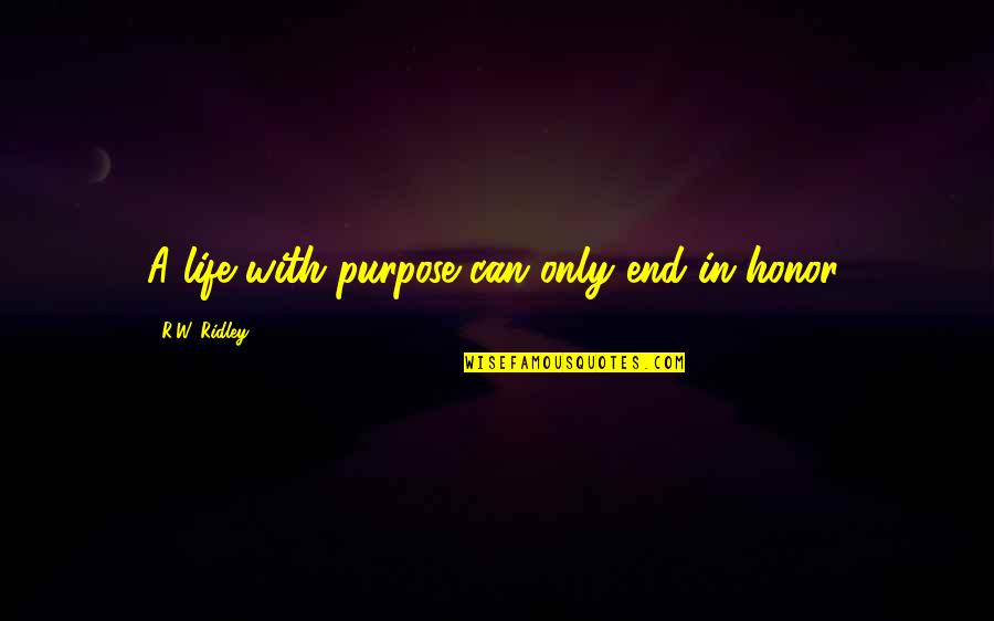 Uragano Gtx Quotes By R.W. Ridley: A life with purpose can only end in