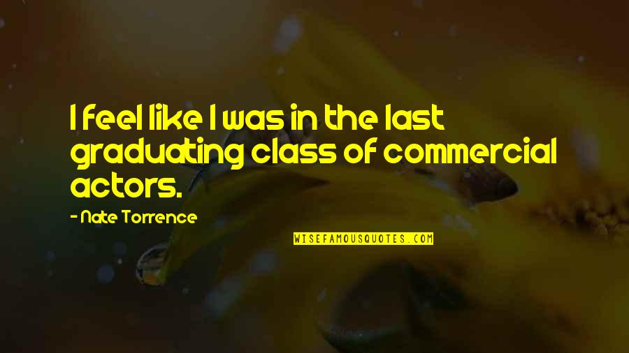 Uramaku Quotes By Nate Torrence: I feel like I was in the last