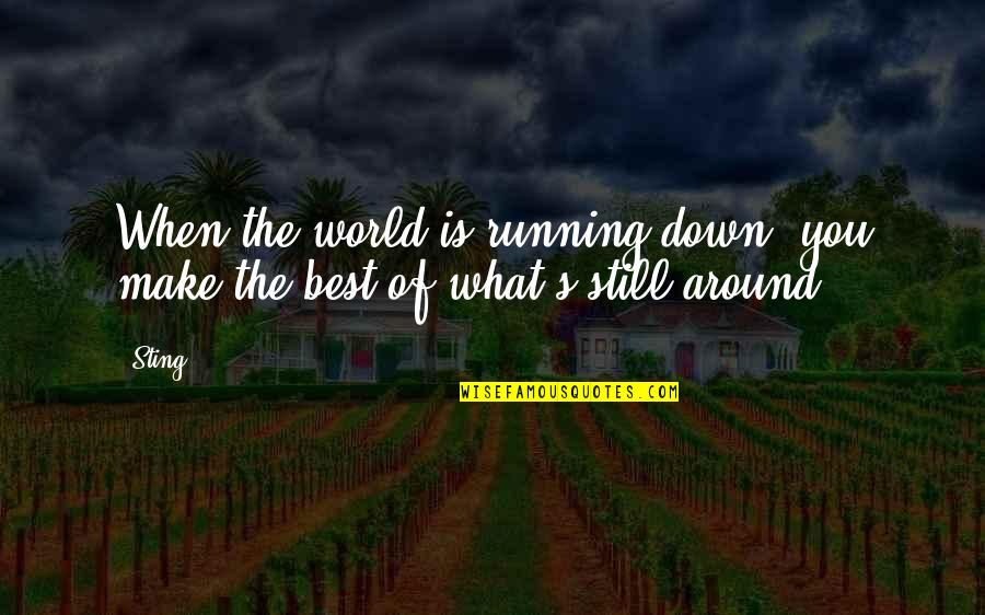 Urania Ristow Quotes By Sting: When the world is running down, you make