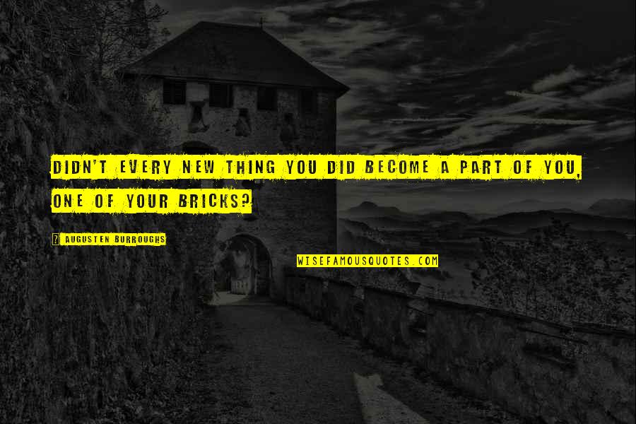 Urano En Quotes By Augusten Burroughs: Didn't every new thing you did become a Urano En Quotes By Augusten Burroughs: Didn't every new thing you did become a