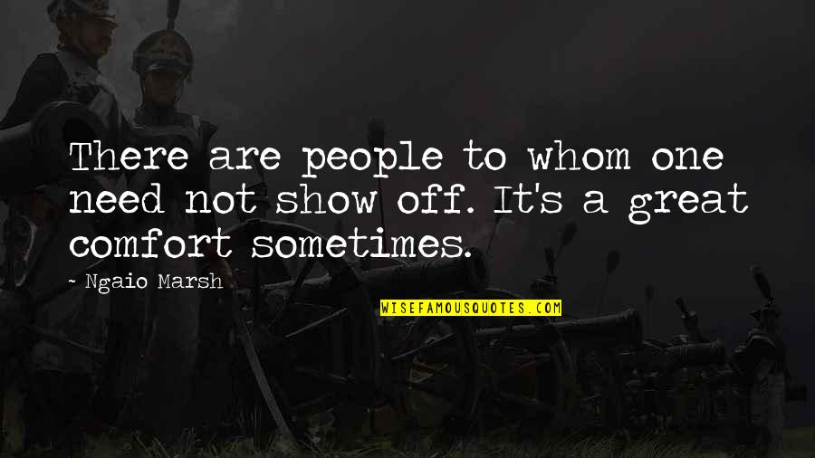 Uraschatoro Quotes By Ngaio Marsh: There are people to whom one need not