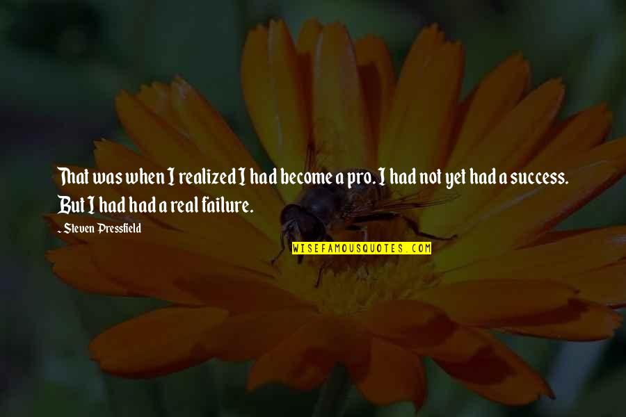 Urat Madu Quotes By Steven Pressfield: That was when I realized I had become