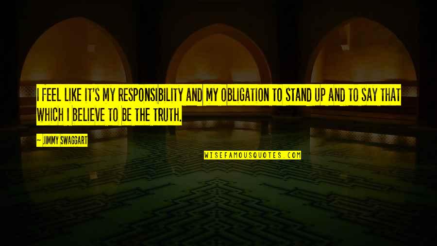 Uratura Quotes By Jimmy Swaggart: I feel like it's my responsibility and my