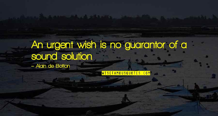 Urawa No Usagi Chan Quotes By Alain De Botton: An urgent wish is no guarantor of a