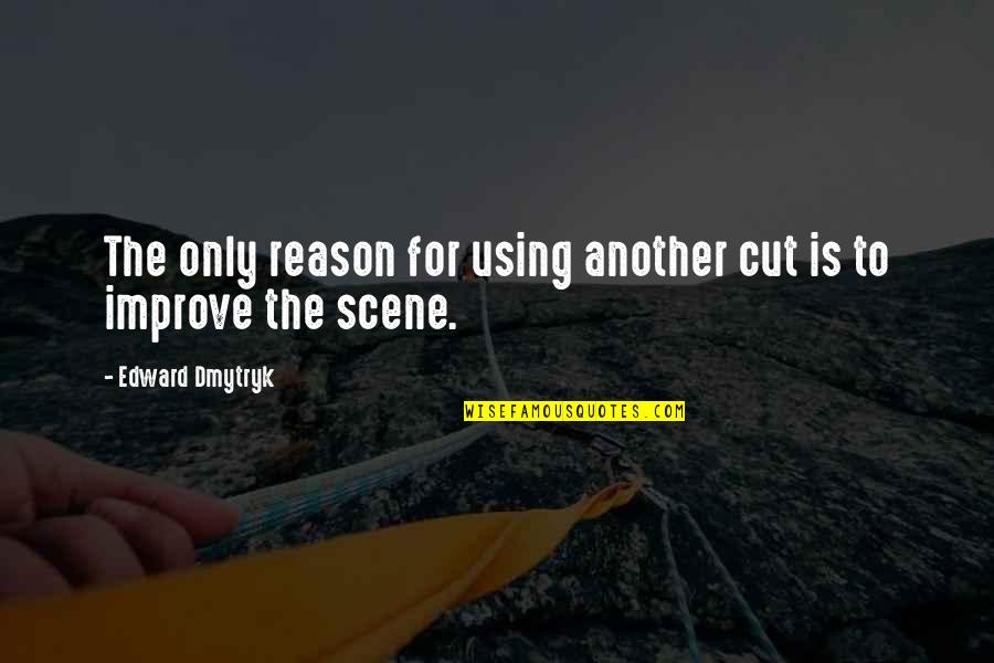 Urbach Wiethe Quotes By Edward Dmytryk: The only reason for using another cut is Urbach Wiethe Quotes By Edward Dmytryk: The only reason for using another cut is