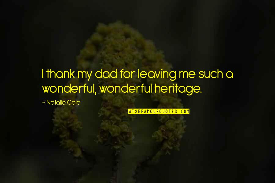 Urban Aesthetics Quotes By Natalie Cole: I thank my dad for leaving me such