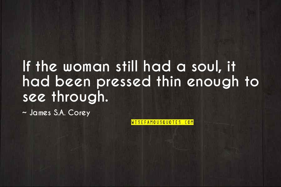 Urban Exodus Quotes By James S.A. Corey: If the woman still had a soul, it
