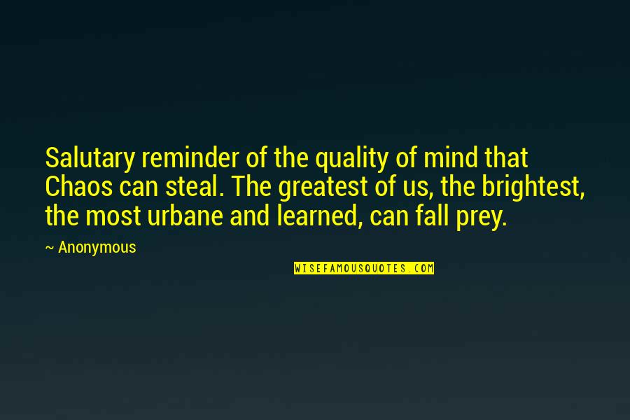 Urbane Quotes By Anonymous: Salutary reminder of the quality of mind that
